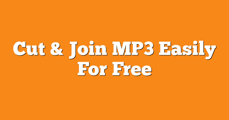 Cut & Join MP3 Easily For Free
